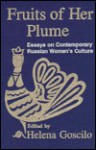 Fruits of Her Plume: Essays on Contemporary Russian Women's Culture - Helena Goscilo