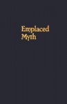 Emplaced Myth: Space, Narrative, and Knowledge in Aboriginal Australia and Papua New Guinea - Alan Rumsey