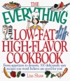 The Everything Low-Fat, High-Flavor Cookbook: From Appetizers to Desserts, 300 Deliciously Easy Recipes That You Won't Believe Are Low-Fat - Lisa Shaw, Lisa Angowski Rogak Shaw