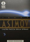 L'altra faccia della spirale - Isaac Asimov, Carlo Fruttero, Cesare Scaglia