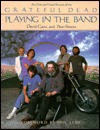 Playing in the Band: An Oral and Visual Portrait of the Grateful Dead - David Gans, Peter Simon