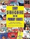 Story S-T-R-E-T-C-H-E-R-S for the Primary Grades: Activities to Expand Children's Favorite Books - Shirley C. Raines, Robert J. Canady