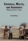 Criminals, Militias, and Insurgents Organized Crime in Iraq - Phil Willliams, Douglas C. Lovelace Jr., Strategic Studies Institute