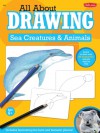 All About Drawing Sea Creatures & Animals - Walter Foster Creative Team, Walter Foster Creative Team