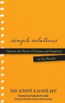 Simple Solutions: Harness the Power of Passion and Simplicity to Get Results - Thomas Schmitt, Arnold Perl, Frederick W Smith