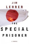 The Special Prisoner: A Novel - Jim Lehrer