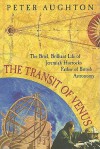 The Transit of Venus: The Brief, Brilliant Life of Jeremiah Horrocks, Father of British Astronomy - Peter Aughton