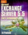 Learn Microsoft Exchange Server 5.5 Core Technologies - Ed Paulson