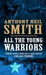 All The Young Warriors - Anthony Neil Smith