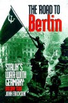 The Road to Berlin: Stalin`s War with Germany, Volume Two - John Erickson