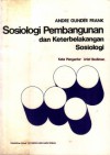Sosiologi Pembangunan dan Keterbelakangan Sosiologi - Andre Gunder Frank, Arief Budiman