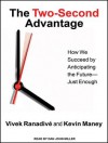 The Two-Second Advantage: How We Succeed by Anticipating the Future---Just Enough - Kevin Maney, Vivek Ranadive, Dan Miller
