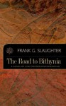 The Road to Bithynia - Frank G. Slaughter