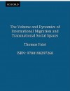 The Volume and Dynamics of in Ternational Migration and Transnational Social Spaces - Thomas Faist