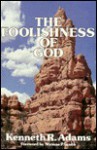 Foolishness of God - Kenneth Adams