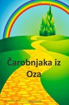 Carobnjaka iz Oza: The Wonderful Wizard of Oz (Croatian edition) - Frank Baum, Peter Williams