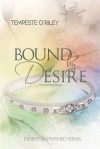 Bound by Desire - Tempeste O'Riley