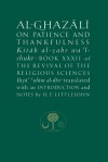 Al-Ghazali on Patience and Thankfulness: Book XXXII of the Revival of the Religious Sciences - Abu Hamid al-Ghazali, H.T. Littlejohn