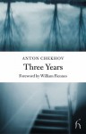 Three Years - Anton Chekhov, William Fiennes