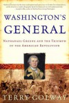 Washington's General: Nathanael Greene and the Triumph of the American Revolution - Terry Golway