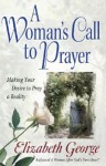 A Woman's Call to Prayer: Making Your Desire to Pray a Reality (George, Elizabeth (Insp)) - Elizabeth George