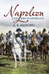 Napoleon and His Marshals - A. G. MACDONELL, Alan Sutton