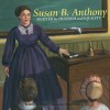 Susan B. Anthony: Fighter for Freedom and Equality - Suzanne Slade, Craig Orback