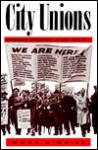 City Unions: Managing Discontent in New York City - Mark H. Maier