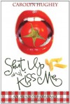 Shut Up and Kiss Me - Carolyn Hughey