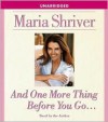 And One More Thing Before You Go - Maria Shriver