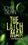 The Latch Man: A DCI John Blizzard Mystery - John Dean