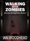 Zombie Armageddon 2: Walking with Zombies - Ian Woodhead