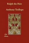 Ralph the Heir - Anthony Trollope