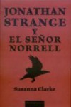 Jonathan Strange y el señor Norrell - Susanna Clarke, Portia Rosenberg, Ana María de la Fuente