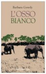 L'osso bianco - Barbara Gowdy, Claudia Valeria Letizia