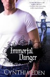 Immortal Danger (Night Watch, #0.5) - Cynthia Eden