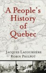 A People's History of Quebec - Jacques Lacoursiere, Robin Philpot