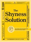 The Shyness Solution: Easy Instructions for Overcoming Shyness and Social Anxiety - Catherine Gillet