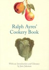 Ralph Ayres' Cookery Book - Jane Jakeman, Jane Jakeman