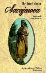 The Truth About Sacajawea (Lewis & Clark Expedition) - Kenneth Thomasma, Agnes Vincen Talbot