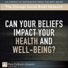 Can Your Beliefs Impact Your Health and Well-Being? - The Chicago Social Brain Network