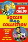 The Soccer Mad Collection - Rob Childs, Aidan Potts