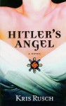 Hitler's Angel - Kris Rusch