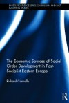 The Economic Sources of Social Order Development in Post-Socialist Eastern Europe - Richard Connolly