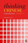 Thinking Chinese Translation: A Course in Translation Method: Chinese to English - Valerie Pellatt, Liu Tin-Kun