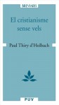 El cristianisme sense vels, o examen dels principis i dels efectes de la religió cristiana (Catalan Edition) - Paul Thiry d'Holbach