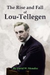 The Rise and Fall of Lou-Tellegen - David W. Menefee