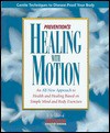 Prevention's Healing With Motion: An All New Approach To Health And Healing Based On Simple Mind And Body Exercises - Prevention Magazine