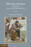 Michelangelo and the Art of Letter Writing - Deborah Parker, Michelangelo