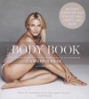 The Body Book: The Law of Hunger, the Science of Strength, and Other Ways to Love Your Amazing Body - Cameron Diaz, Sandy Rustin